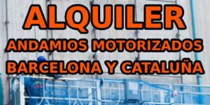 alquiler de andamios motorizados en barcelona y cataluña